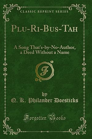 Bild des Verkufers fr Plu-Ri-Bus-Tah: A Song That's-by-No-Author, a Deed Without a Name zum Verkauf von Forgotten Books