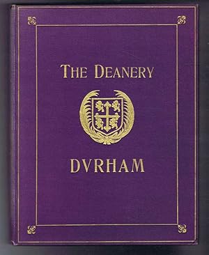 Imagen del vendedor de The Story of the Deanery, Durham, 1070 - 1912 a la venta por Bailgate Books Ltd