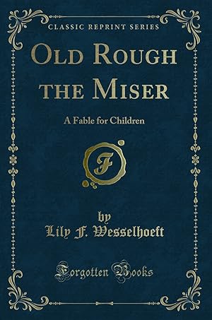 Bild des Verkufers fr Old Rough the Miser: A Fable for Children (Classic Reprint) zum Verkauf von Forgotten Books