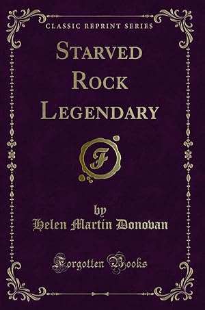 Seller image for Starved Rock Legendary (Classic Reprint) for sale by Forgotten Books