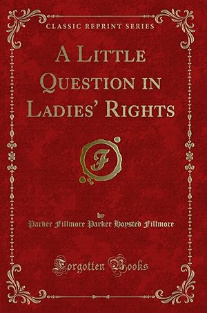 Seller image for A Little Question in Ladies' Rights (Classic Reprint) for sale by Forgotten Books