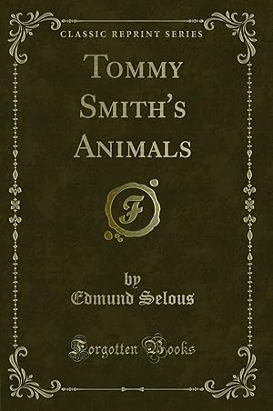 Bild des Verkufers fr Tommy Smith's Animals (Classic Reprint) zum Verkauf von Forgotten Books