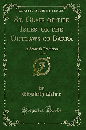 Seller image for St. Clair of the Isles, or the Outlaws of Barra, Vol. 2 of 4 (Classic Reprint) for sale by Forgotten Books