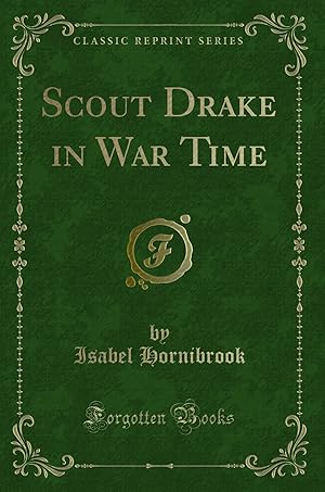 Bild des Verkufers fr Scout Drake in War Time (Classic Reprint) zum Verkauf von Forgotten Books