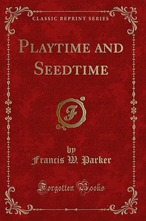 Imagen del vendedor de Playtime and Seedtime (Classic Reprint) a la venta por Forgotten Books