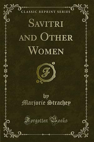 Imagen del vendedor de Savitri and Other Women (Classic Reprint) a la venta por Forgotten Books