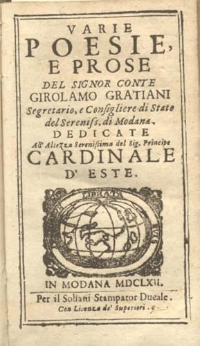 Bild des Verkufers fr Varie poesie, e prose del signor conte Girolamo Gratiani segretario, e consigliere di stato del sereniss. di Modana. Dedicate all'altezza serenissima del sig. principe cardinale d'Este. zum Verkauf von studio bibliografico pera s.a.s.