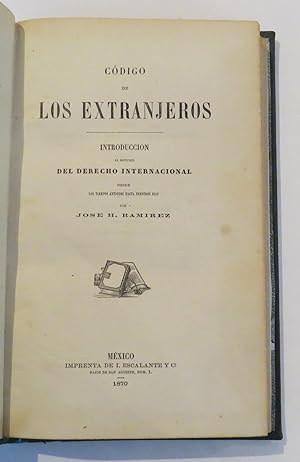 Código de los Extranjeros. Introducción al Estudio del Derecho Internacional desde los Tiempos An...