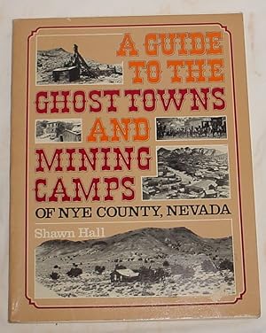 Immagine del venditore per A Guide to the Ghost Towns and Mining Camps of Nye County, Nevada venduto da R Bryan Old Books