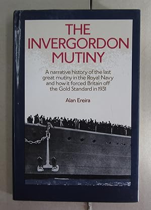 The Invergordon Mutiny. A narrative history of the last great mutiny in the Royal Navy and how it...