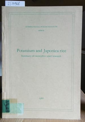 Seller image for Potassium and Japonica Rice. Summary of twentyfive years' research. Effects of potassium on the growth, yield, histological structure and metabolism of rice plants. for sale by Versandantiquariat Trffelschwein
