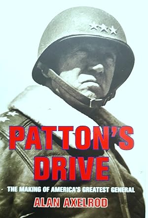 Patton's Drive: The Making Of America's Greatest General.