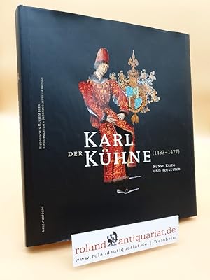 Immagine del venditore per Karl der Khne (1433-1477): Kunst, Krieg und Hofkultur venduto da Roland Antiquariat UG haftungsbeschrnkt