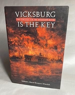 Vicksburg Is the Key: The Struggle for the Mississippi River (Great Campaigns of the Civil War)