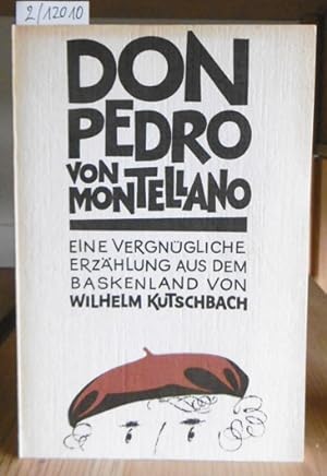 Bild des Verkäufers für Don Pedro von Montellano. Eine vergnügliche Erzählung aus dem Baskenland. zum Verkauf von Versandantiquariat Trüffelschwein