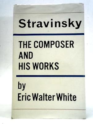Bild des Verkufers fr Stravinsky: The Composer and His Works zum Verkauf von World of Rare Books