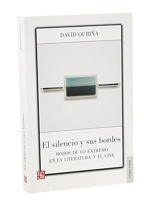 Image du vendeur pour EL SILENCIO Y SUS BORDES. MODOS DE LO EXTREMO EN LA LITERATURA Y EL CINE mis en vente par Librera Monogatari