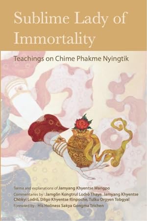 Image du vendeur pour Sublime Lady of Immortality : Teachings on Chime Phakme Nyingtik mis en vente par GreatBookPricesUK