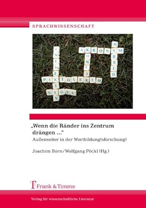Immagine del venditore per "Wenn die Rnder ins Zentrum drngen ." : Auenseiter in der Wortbildung(sforschung) venduto da AHA-BUCH GmbH