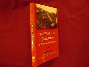 Image du vendeur pour The Wreck of the Red Arrow. An American Train Tragedy. mis en vente par BookMine