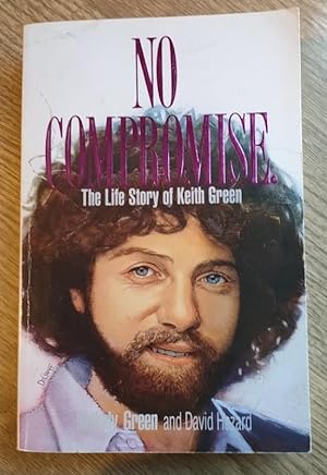 Bild des Verkufers fr No Compromise: The Life Story of Keith Green zum Verkauf von Peter & Rachel Reynolds