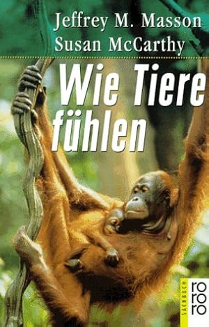 Bild des Verkufers fr Wie Tiere fhlen. Jeffrey M. Masson und Susan McCarthy. Dt. von Catharina Berents / Rororo ; 60428 : rororo-Sachbuch zum Verkauf von Antiquariat Buchhandel Daniel Viertel