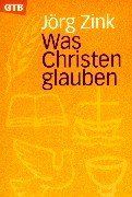 Seller image for Was Christen glauben. Jrg Zink ; Rainer Rhricht / Gtersloher Taschenbcher ; 1299 for sale by Antiquariat Buchhandel Daniel Viertel