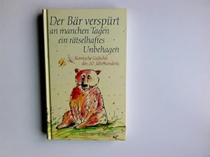 Der Bär verspürt an manchen Tagen ein rätselhaftes Unbehagen : komische Gedichte des 20. Jahrhund...