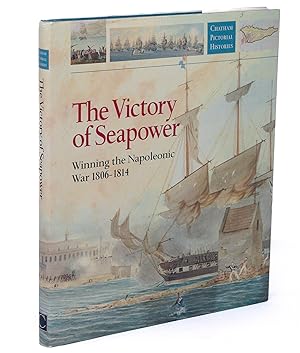 The Victory of Seapower: Winning the Napoleonic War 1806-1814