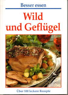 Bild des Verkufers fr Wild und Geflgel. ber 100 leckere Rezepte. zum Verkauf von Leonardu