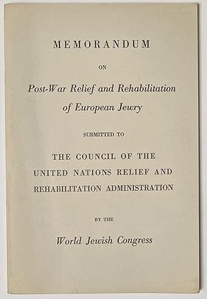 Memorandum on post-war relief and rehabilitation of European Jewry submitted to the Council of th...