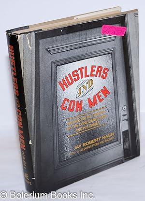 Seller image for Hustlers and Con Men: An Anecdotal History of the Confidence Man and His Games for sale by Bolerium Books Inc.