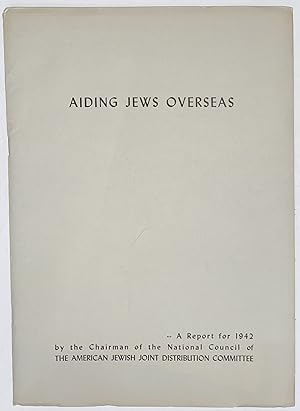 Aiding Jews overseas. A report for 1942 by the Chairman of the National Council of the American J...