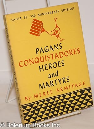 Seller image for Pagans, Conquistadores, Heroes and Martyrs; The Spiritual Conquest of America for sale by Bolerium Books Inc.