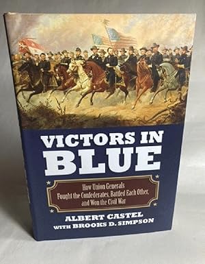 Imagen del vendedor de Victors in Blue: How Union Generals Fought the Confederates, Battled Each Other, and Won the Civil War (Modern War Studies (Hardcover)) a la venta por Furrowed Brow Books, IOBA