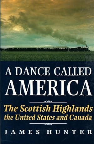 A Dance Called America: The Scottish Highlands and the United States and Canada