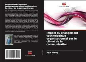 Seller image for Impact du changement technologique organisationnel sur le climat de la communication for sale by AHA-BUCH GmbH