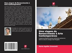 Imagen del vendedor de Uma viagem do Renascimento  Arte Contempornea : Castelo de Madrid, Bustos de Bronze de Bernini, Asher & Buren e Bodys Isek Kingelez a la venta por AHA-BUCH GmbH