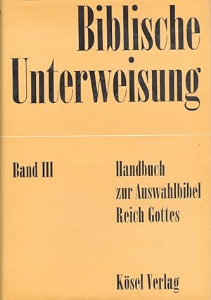 Seller image for Biblische Unterweisung Band III - Handbuch zur Auswahlbibel Reich Gottes for sale by Versandantiquariat Nussbaum