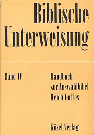 Seller image for Biblische Unterweisung Band IV - Handbuch zur Auswahlbibel Reich Gottes for sale by Versandantiquariat Nussbaum