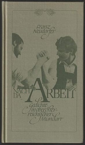 Seller image for Nach da Arbeit. Gedichte in obersterreichischer Mundart. for sale by Antiquariat Dennis R. Plummer