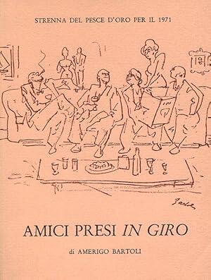 Bild des Verkufers fr Amici presi in giro. Strenna del Pesce d'Oro per il 1971 zum Verkauf von Studio Bibliografico Marini