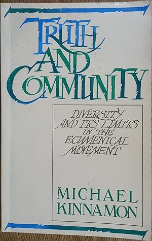 Seller image for Truth and Community: Diversity and Its Limits in the Ecumenical Movement for sale by The Book House, Inc.  - St. Louis