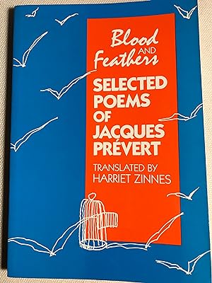 Blood And Feathers: Selected Poems of Jacques Prevert
