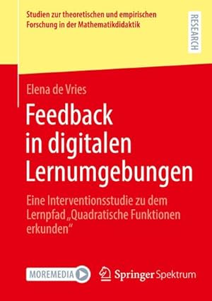 Bild des Verkufers fr Feedback in digitalen Lernumgebungen : Eine Interventionsstudie zu dem Lernpfad "Quadratische Funktionen erkunden" zum Verkauf von AHA-BUCH GmbH