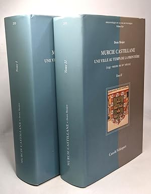 Murcie castillane: Une ville au temps de la frontière (1243 - milieu du XVe siècle) - TOME UN & DEUX