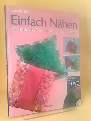 Einfach Nähen - Wohndeko, Geschenke & Accessoires (+ Schnittbogen u. Grundkurs Nähen auf DVD)