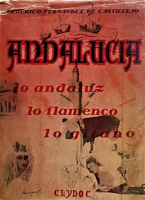 Andalucía, lo andaluz, lo flamenco, lo gitano.