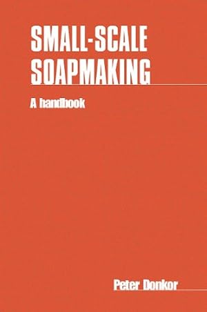 Seller image for Small-Scale Soapmaking: A Handbook by Donkor, Peter [Paperback ] for sale by booksXpress