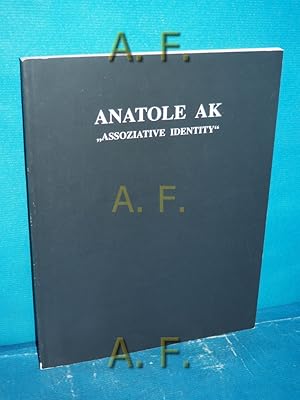 Seller image for Anatole Ak "Assoziative Identity". (Ausstellungskatalog) for sale by Antiquarische Fundgrube e.U.